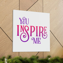 Load image into Gallery viewer, &quot;You Inspire Me&quot; Classic Canvas
