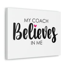 Load image into Gallery viewer, &quot;My Coach Believes In Me&quot; Classic Canvas
