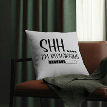 Load image into Gallery viewer, &quot;Shh I&#39;m Recharging&quot; Pillow
