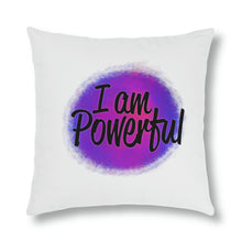 Load image into Gallery viewer, &quot;I Am Powerful&quot; Pillow
