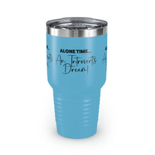 Load image into Gallery viewer, &quot;Alone Time Is An Introvert&#39;s Dream&quot; Ringneck Tumbler, 30oz
