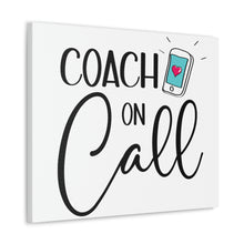 Load image into Gallery viewer, &quot;Coach On Call&quot; Classic Canvas
