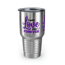 Load image into Gallery viewer, &quot;I Will Love You Forever&quot; Ringneck Tumbler, 30oz
