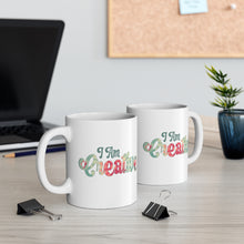 Load image into Gallery viewer, Mug 11oz- &quot;I Am Creative&quot;
