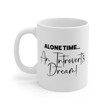 Load image into Gallery viewer, Mug 11oz- &quot;Alone Time An Introvert&#39;s Dream&quot;
