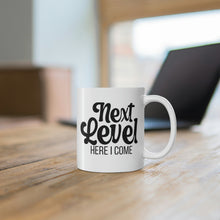 Load image into Gallery viewer, Mug 11oz- &quot;Next Level Here I Come&quot;
