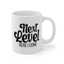 Load image into Gallery viewer, Mug 11oz- &quot;Next Level Here I Come&quot;
