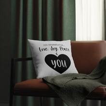 Load image into Gallery viewer, &quot;I&#39;m Grateful For Love, Joy, Peace &amp; You&quot; Pillows
