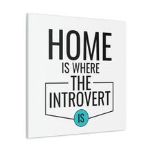 Load image into Gallery viewer, &quot;Home Is Where The Introvert Is&quot; Classic Canvas
