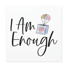 Load image into Gallery viewer, &quot;I Am Enough&quot; Classic Canvas
