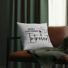 Load image into Gallery viewer, &quot;Highly Functioning Introvert&quot; Pillow
