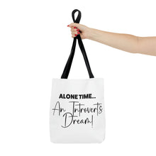 Load image into Gallery viewer, &quot;Alone Time An Introvert&#39;s Dream&quot; Tote Bag
