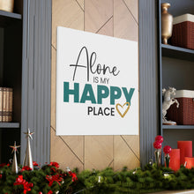 Load image into Gallery viewer, &quot;Alone Is My Happy Place&quot; Classic Canvas
