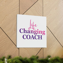 Load image into Gallery viewer, &quot;Life Changing Coach&quot; Classic Canvas
