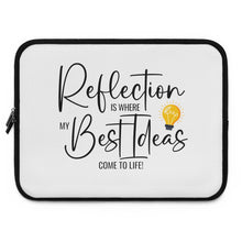 Load image into Gallery viewer, &quot;Reflection Is Where My Best Ideas Come To Life&quot; Laptop Sleeve

