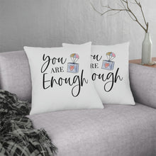 Load image into Gallery viewer, &quot;You Are Enough&quot; Pillow
