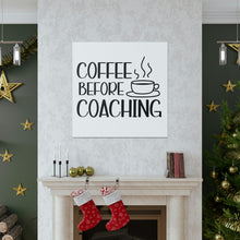 Load image into Gallery viewer, &quot;Coffee Before Coaching&quot; Classic Canvas
