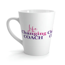 Load image into Gallery viewer, &quot;Life Changing Coach&quot; Latte Mug, 12oz
