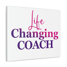 Load image into Gallery viewer, &quot;Life Changing Coach&quot; Classic Canvas
