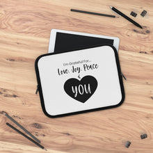 Load image into Gallery viewer, &quot;I&#39;m Grateful For Love, Joy, Peace &amp; You&quot; Laptop Sleeve
