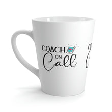 Load image into Gallery viewer, &quot;Coach On Call&quot; Latte Mug, 12oz
