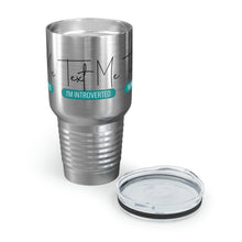 Load image into Gallery viewer, &quot;Text Me I&#39;m Introverted&quot; Ringneck Tumbler, 30oz
