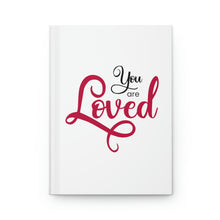 Load image into Gallery viewer, &quot;You Are Loved&quot; Hardcover Journal Matte
