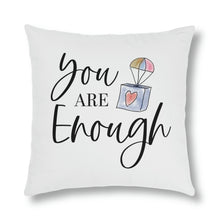 Load image into Gallery viewer, &quot;You Are Enough&quot; Pillow
