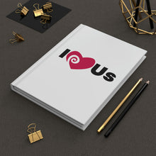 Load image into Gallery viewer, &quot;I Love Us&quot; Hardcover Journal Matte
