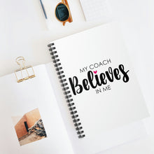 Load image into Gallery viewer, &quot;My Coach Believes In Me&quot; Spiral Notebook
