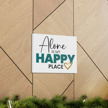 Load image into Gallery viewer, &quot;Alone Is My Happy Place&quot; Classic Canvas
