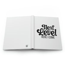 Load image into Gallery viewer, &quot;Next Level Here I Come&quot; Hardcover Journal Matte
