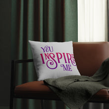 Load image into Gallery viewer, &quot;You Inspire Me&quot; Pillow
