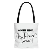 Load image into Gallery viewer, &quot;Alone Time An Introvert&#39;s Dream&quot; Tote Bag
