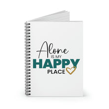 Load image into Gallery viewer, &quot;Alone Is My Happy Place&quot; Wide Rule Spiral Notebook
