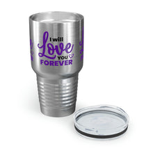Load image into Gallery viewer, &quot;I Will Love You Forever&quot; Ringneck Tumbler, 30oz

