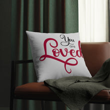 Load image into Gallery viewer, &quot;You Are Loved&quot; Pillow
