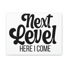 Load image into Gallery viewer, &quot;Next Level Here I Come&quot; Classic Canvas
