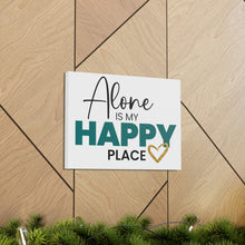 Load image into Gallery viewer, &quot;Alone Is My Happy Place&quot; Classic Canvas
