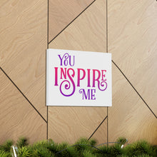 Load image into Gallery viewer, &quot;You Inspire Me&quot; Classic Canvas
