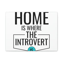 Load image into Gallery viewer, &quot;Home Is Where The Introvert Is&quot; Classic Canvas
