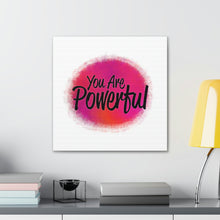 Load image into Gallery viewer, &quot;You Are Powerful&quot; Classic Canvas
