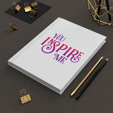 Load image into Gallery viewer, &quot;You Inspire Me&quot; Hardcover Journal Matte
