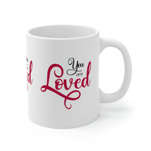 Load image into Gallery viewer, Mug 11oz- &quot;You Are Loved&quot;
