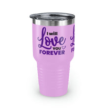 Load image into Gallery viewer, &quot;I Will Love You Forever&quot; Ringneck Tumbler, 30oz

