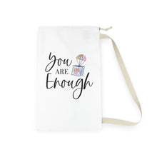 Load image into Gallery viewer, &quot;You Are Enough&quot; Laundry Bag
