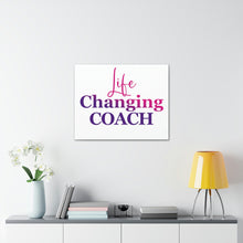Load image into Gallery viewer, &quot;Life Changing Coach&quot; Classic Canvas

