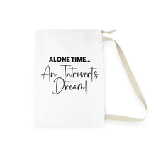 Load image into Gallery viewer, &quot;Alone Time An Introvert&#39;s Dream&quot;  Laundry Bag
