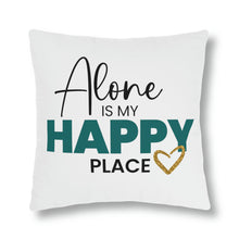 Load image into Gallery viewer, &quot;Alone Is My Happy Place&quot; Pillow
