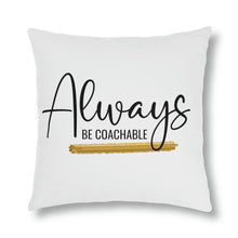Load image into Gallery viewer, &quot;Always Be Coachable&quot; Pillow

